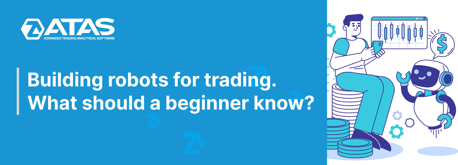 Building robots for trading. What should a beginner know