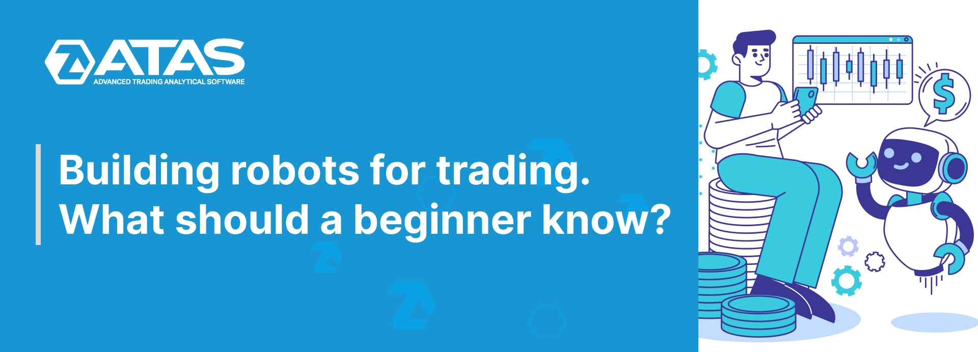 Building robots for trading. What should a beginner know