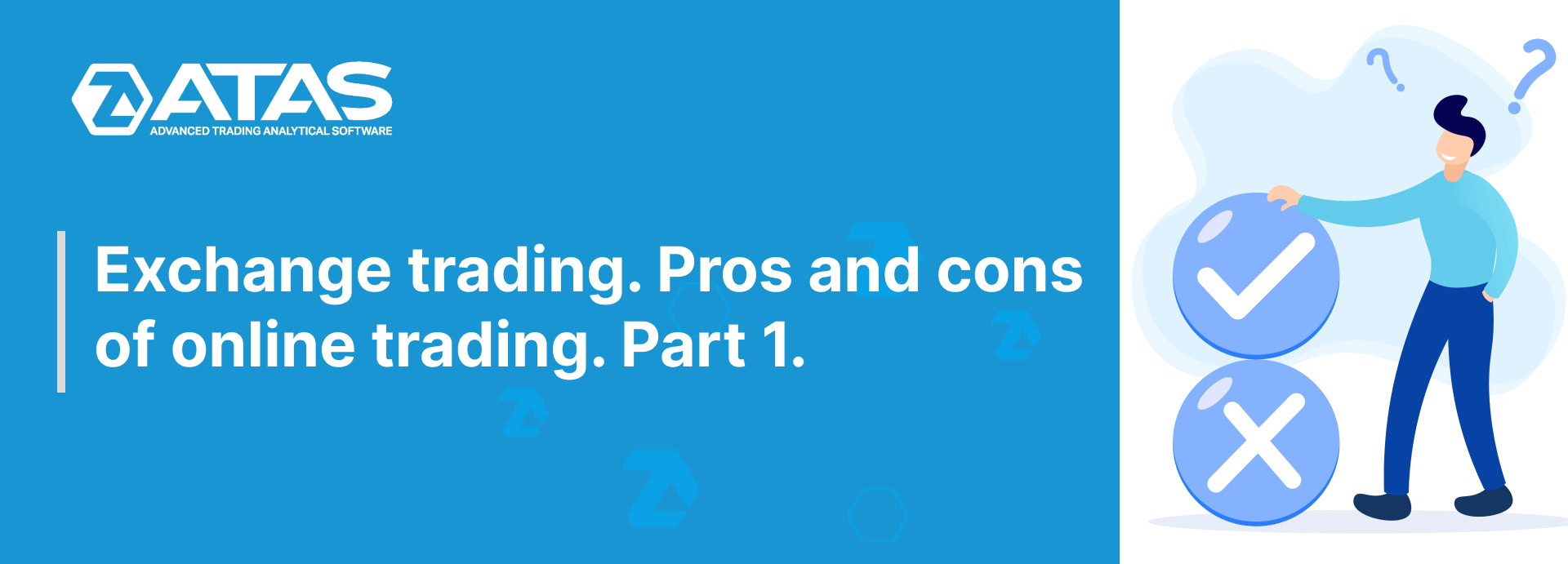 Exchange trading. Pros and cons of online trading. Part 1.