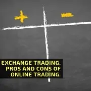Exchange trading. Pros and cons of online trading.