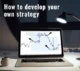 What a trading strategy is. How to develop your own strategy.