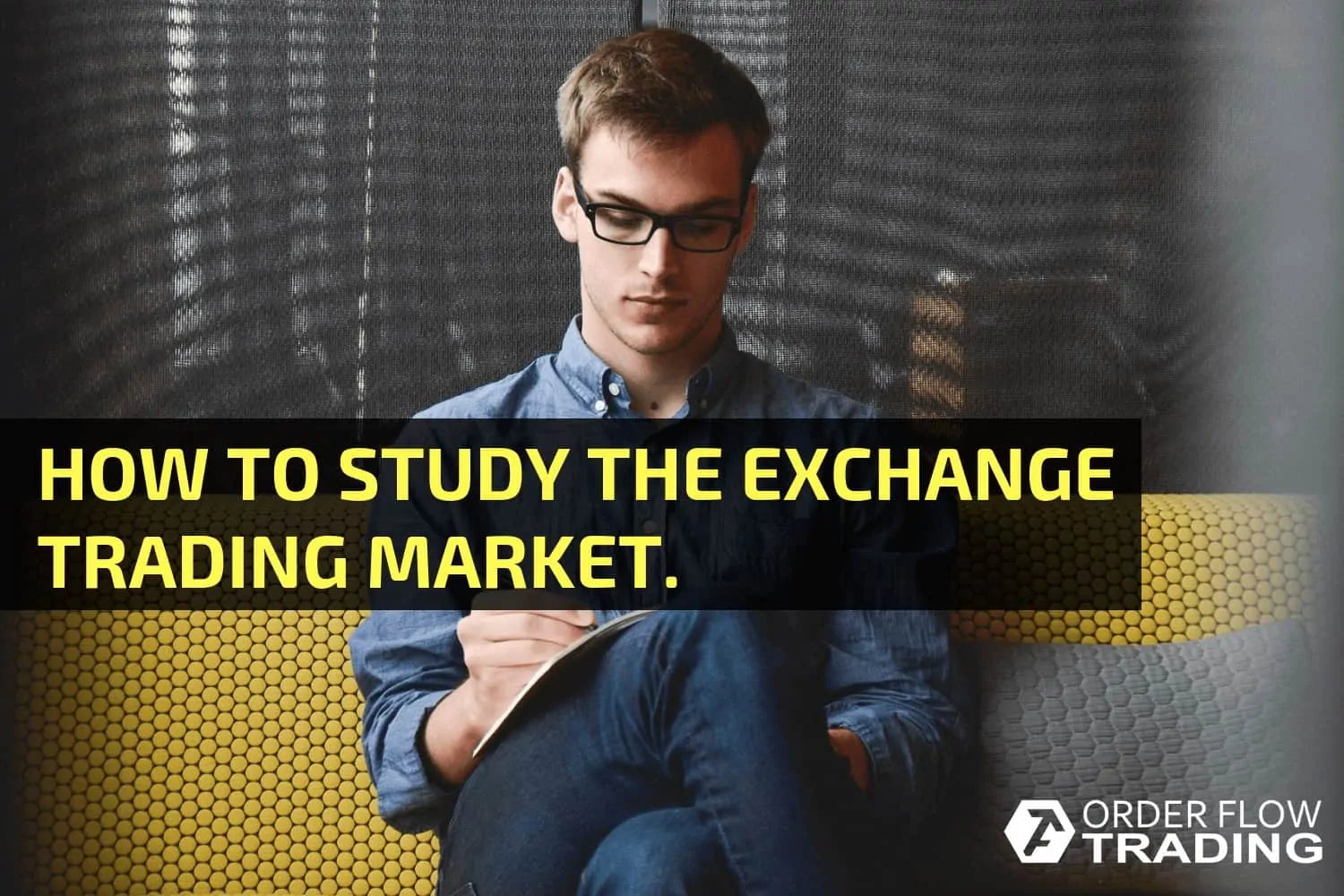 HOW TO STUDY THE EXCHANGE TRADING MARKET.