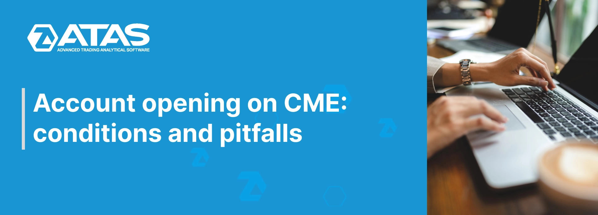 Account opening on CME conditions and pitfalls
