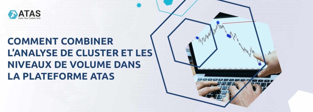 COMMENT COMBINER L’ANALYSE DE CLUSTER ET LES NIVEAUX DE VOLUME DANS LA PLATEFORME ATAS