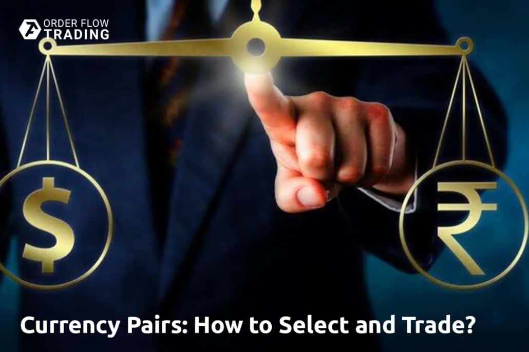 Currency Pairs: How to Select and Trade?