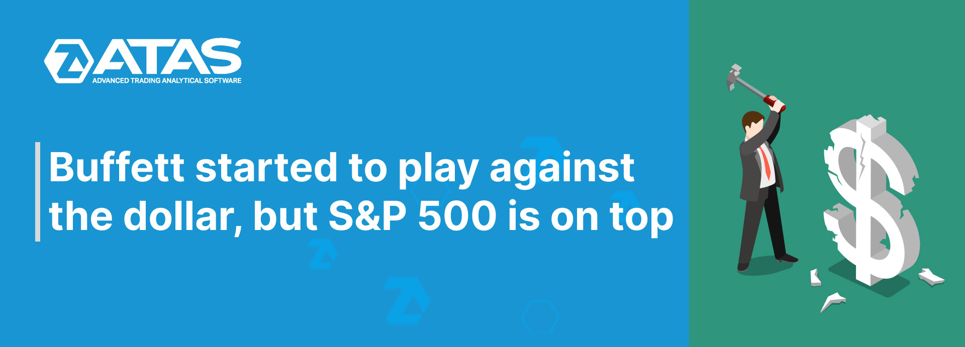 Buffett started to play against the dollar, but S&P 500 is on top