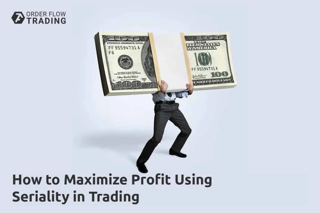 How to Maximize Profit Using Seriality in Trading