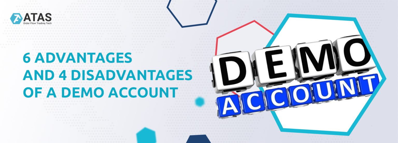 6 Advantages And 4 Disadvantages Of A Demo Account. | ATAS