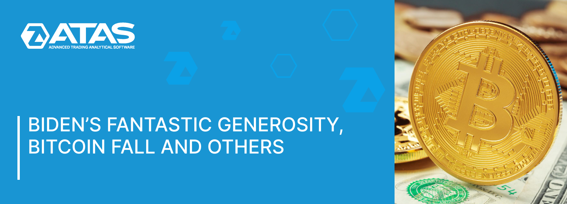 BIDEN’S FANTASTIC GENEROSITY, BITCOIN FALL AND OTHERS (1)