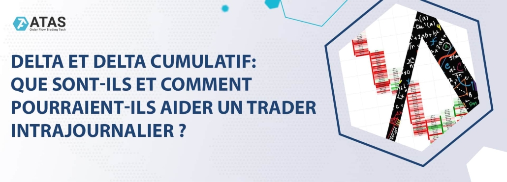 DELTA ET DELTA CUMULATIF : QUE SONT-ILS ET COMMENT POURRAIENT-ILS AIDER UN TRADER INTRAJOURNALIER ?