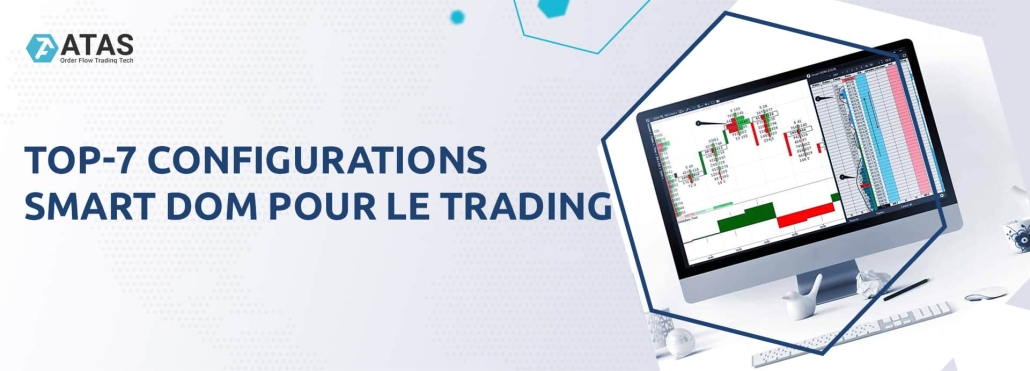 TOP-7 configurations Smart DOM pour le trading