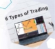 6 types de Trading. Avantages et inconvénients