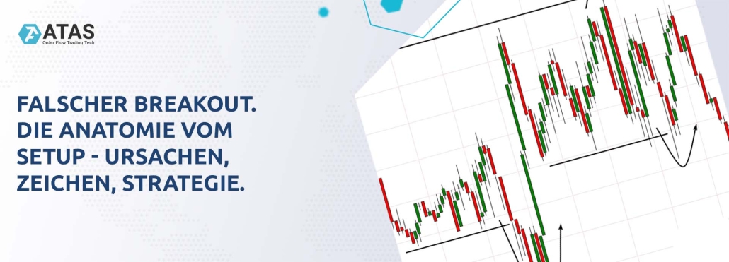 FALSCHER BREAKOUT. DIE ANATOMIE VOM SETUP - URSACHEN, ZEICHEN, STRATEGIE. WIE MAN FALSCHE BREAKOUTS ERMITTELT UND HANDELT