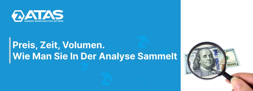 Preis, Zeit, Volumen. Wie Man Sie In Der Analyse Sammelt