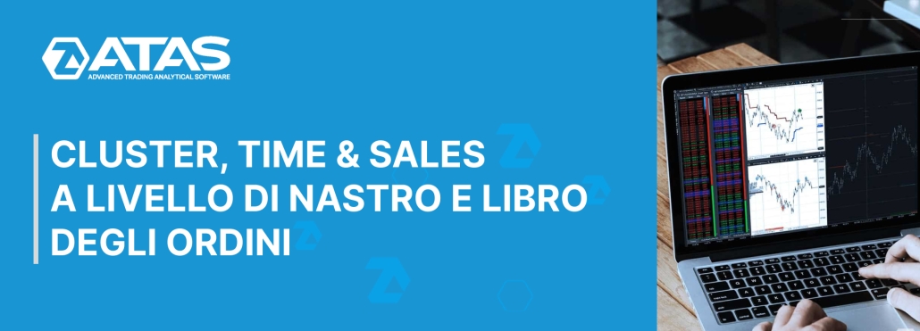 CLUSTER, TIME & SALES A LIVELLO DI NASTRO E LIBRO DEGLI ORDINI